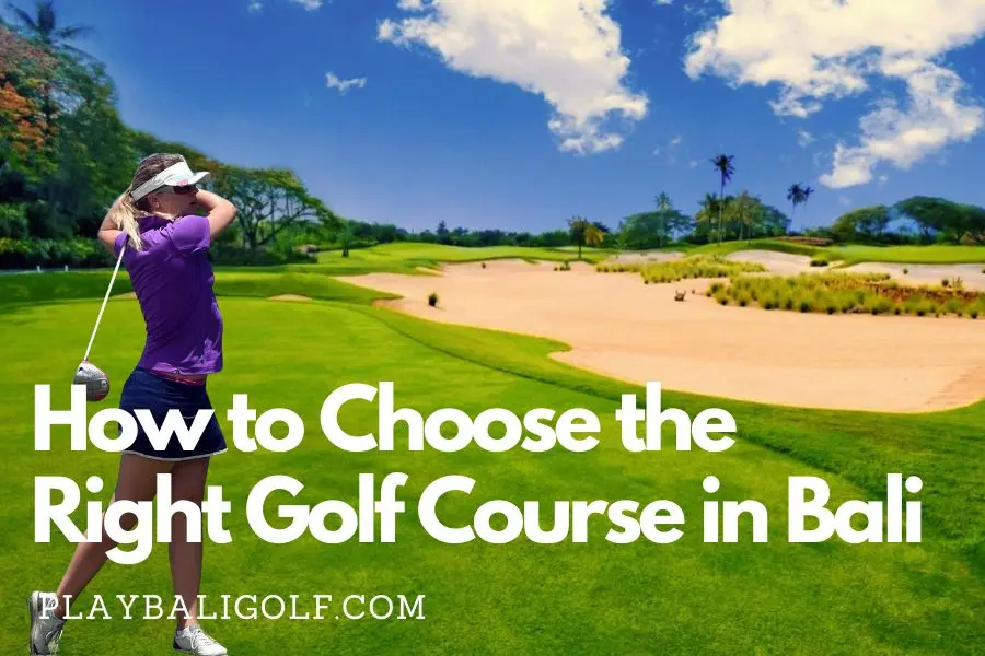 How to Choose the Right Golf Course in Bali Play Bali Golf